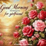 Romantic Good morning wishes for girlfriend, Heartfelt love messages for girlfriend