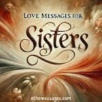 Emotional messages for sisters, Loving messages to melt her heart