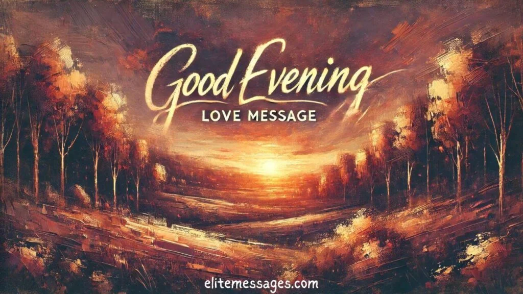 Good Evening Message For My Love To Make Her Smile, Good Evening Message To My Love Far Away, Good Evening Message To My Love To Make Her Happy,